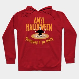 Anti Halloween Because I'am Busy Hoodie